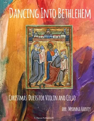 Dancing Into Bethlehem, świąteczne duety na skrzypce i wiolonczelę - Dancing Into Bethlehem, Christmas Duets for Violin and Cello