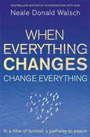 Kiedy wszystko się zmienia, zmień wszystko - W czasach zamętu droga do pokoju - When Everything Changes, Change Everything - In a time of turmoil, a pathway to peace