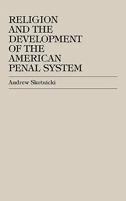 Religia i rozwój amerykańskiego systemu karnego - Religion and the Development of the American Penal System