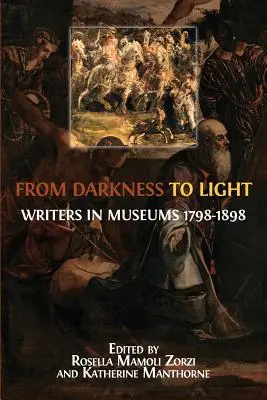 Od ciemności do światła: Pisarze w muzeach 1798-1898 - From Darkness to Light: Writers in Museums 1798-1898