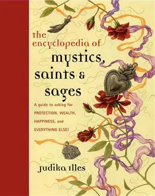 Encyklopedia mistyków, świętych i mędrców: A Guide to Asking for Protection, Wealth, Happiness, and Everything Else! - Encyclopedia of Mystics, Saints & Sages: A Guide to Asking for Protection, Wealth, Happiness, and Everything Else!