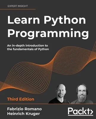 Nauka programowania w Pythonie - wydanie trzecie: Dogłębne wprowadzenie do podstaw języka Python - Learn Python Programming - Third Edition: An in-depth introduction to the fundamentals of Python