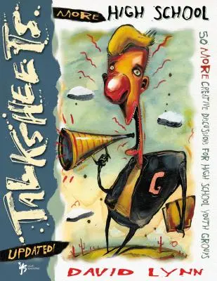 Więcej arkuszy dyskusyjnych dla szkół średnich - aktualizacja!: 50 kreatywnych dyskusji dla grup młodzieżowych w szkołach średnich - More High School Talksheets-Updated!: 50 More Creative Discussions for High School Youth Groups