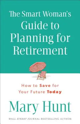 Przewodnik inteligentnej kobiety po planowaniu emerytury - Smart Woman's Guide to Planning for Retirement