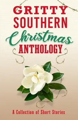 Gritty Southern Christmas Anthology: Zbiór krótkich opowiadań - Gritty Southern Christmas Anthology: A Collection of Short Stories