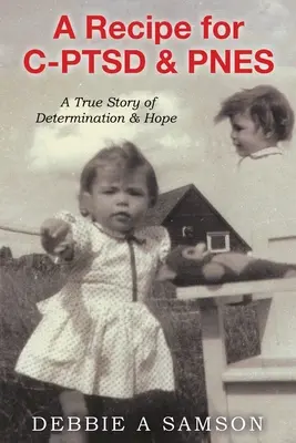 Przepis na C-PTSD i PNES: Prawdziwa historia determinacji i nadziei - A Recipe for C-PTSD & PNES: A True Story of Determination & Hope