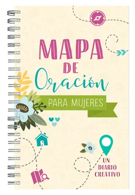 Mapa Oracin Para Mujeres: Un Diario Creativo - Mapa de Oracin Para Mujeres: Un Diario Creativo