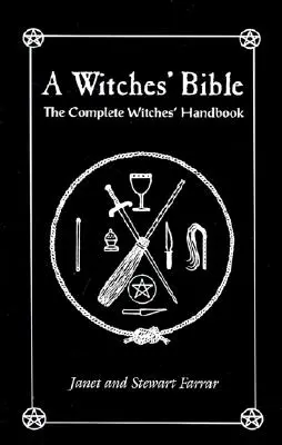 Biblia czarownic: Kompletny podręcznik dla czarownic - A Witches' Bible: The Complete Witches' Handbook