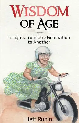 Mądrość wieku: spostrzeżenia od jednego pokolenia do drugiego - Wisdom of Age: Insights from One Generation to Another