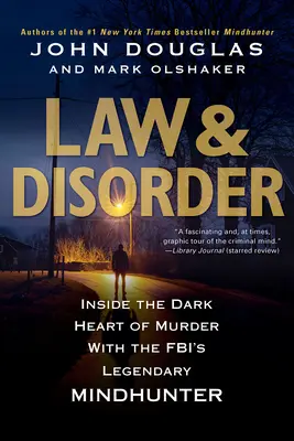 Law & Disorder:: W mrocznym sercu morderstwa z legendarnym łowcą umysłów FBI - Law & Disorder:: Inside the Dark Heart of Murder with the Fbi's Legendary Mindhunter