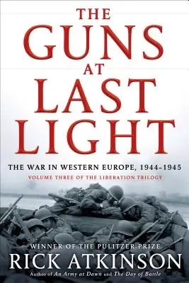 Działa w ostatnim brzasku: Wojna w Europie Zachodniej, 1944-1945 - The Guns at Last Light: The War in Western Europe, 1944-1945