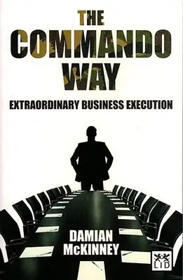 Droga komandosa: Niezwykła realizacja biznesu - Commando Way: Extraordinary Business Execution