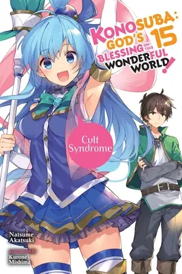 Konosuba: God's Blessing on This Wonderful World!, Vol. 15 (Light Novel): Syndrom kultu - Konosuba: God's Blessing on This Wonderful World!, Vol. 15 (Light Novel): Cult Syndrome