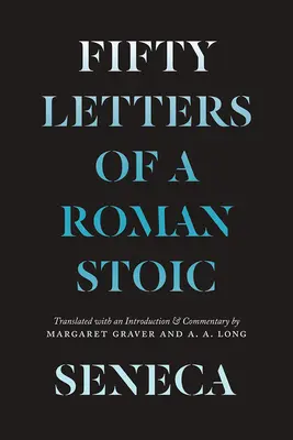 Seneka: Pięćdziesiąt listów rzymskiego stoika - Seneca: Fifty Letters of a Roman Stoic