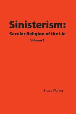 Sinisterism: Świecka religia kłamstwa, tom 2 - Sinisterism: Secular Religion of the Lie Volume 2