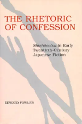 Retoryka spowiedzi: Shishosetsu w japońskiej fantastyce początku XX wieku - The Rhetoric of Confession: Shishosetsu in Early Twentieth-Century Japanese Fiction