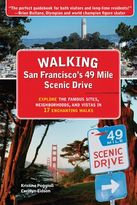 Walking San Francisco's 49 Mile Scenic Drive: Poznaj słynne miejsca, dzielnice i widoki podczas 17 czarujących spacerów - Walking San Francisco's 49 Mile Scenic Drive: Explore the Famous Sites, Neighborhoods, and Vistas in 17 Enchanting Walks