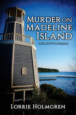 Morderstwo na wyspie Madeline: Tajemnica podróży Emily Swift - Murder on Madeline Island: An Emily Swift Travel Mystery