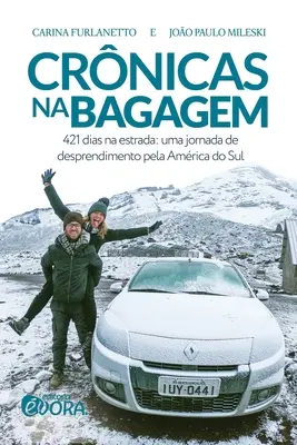 Crnicas na bagagem: 421 dias na estrada: uma jornada de desprendimento pela Amrica do Sul