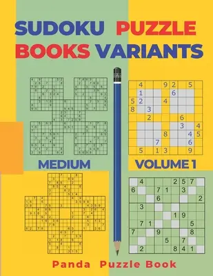 Sudoku Variations Puzzle Books Medium - Volume 1: Sudoku Variations Puzzle Books - Brain Games For Adults - Sudoku Variants Puzzle Books Medium - Volume 1: Sudoku Variations Puzzle Books - Brain Games For Adults