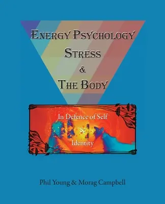 Psychologia energii, stres i ciało: w obronie siebie i tożsamości - Energy Psychology, Stress and the Body: In Defence of Self and Identity