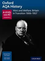 Oxford AQA History for A Level: Wojny i dobrobyt: Wielka Brytania w okresie przejściowym 1906-1957 - Oxford AQA History for A Level: Wars and Welfare: Britain in Transition 1906-1957