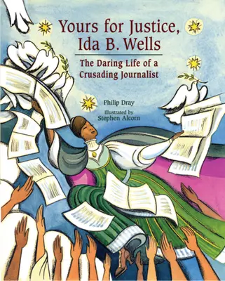 Yours for Justice, Ida B. Wells: Odważne życie dziennikarki prowadzącej krucjatę - Yours for Justice, Ida B. Wells: The Daring Life of a Crusading Journalist