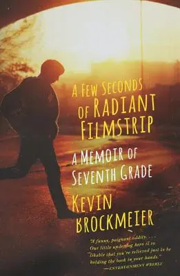 A Few Seconds of Radiant Filmstrip: Pamiętnik z siódmej klasy - A Few Seconds of Radiant Filmstrip: A Memoir of Seventh Grade