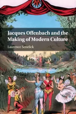 Jacques Offenbach i tworzenie współczesnej kultury - Jacques Offenbach and the Making of Modern Culture