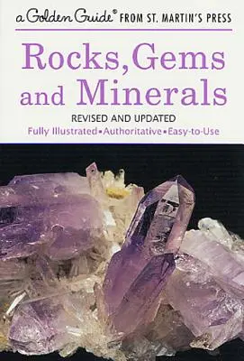 Skały, klejnoty i minerały: W pełni ilustrowany, autorytatywny i łatwy w użyciu przewodnik - Rocks, Gems and Minerals: A Fully Illustrated, Authoritative and Easy-To-Use Guide
