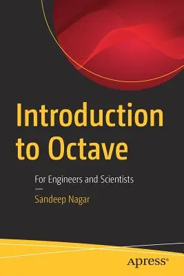 Wprowadzenie do Octave: Dla inżynierów i naukowców - Introduction to Octave: For Engineers and Scientists