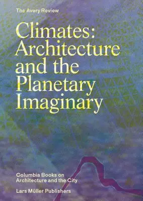 Klimaty: Architektura i planetarna wyobraźnia - Climates: Architecture and the Planetary Imaginary