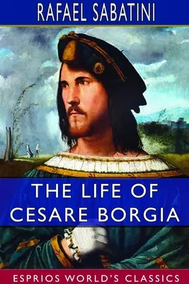 Życie Cezarego Borgii (Esprios Classics) - The Life of Cesare Borgia (Esprios Classics)