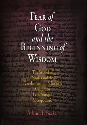 Bojaźń Boża i początek mądrości: Szkoła w Nisibis i rozwój kultury scholastycznej w późnoantycznej Mezopotamii - Fear of God and the Beginning of Wisdom: The School of Nisibis and the Development of Scholastic Culture in Late Antique Mesopotamia