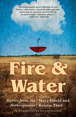 Ogień i woda: Historie z antropocenu - Fire & Water: Stories from the Anthropocene