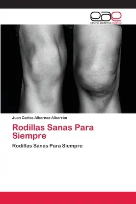 Sanas Rodillas Para Siempre - Rodillas Sanas Para Siempre