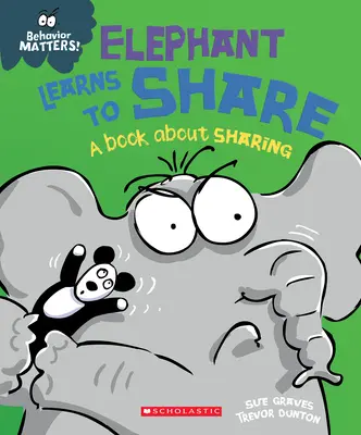 Słoń uczy się dzielić (Behavior Matters): Książka o dzieleniu się - Elephant Learns to Share (Behavior Matters): A Book about Sharing