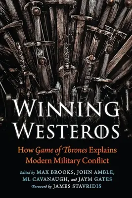 Zwycięstwo w Westeros: jak Gra o Tron wyjaśnia współczesny konflikt zbrojny - Winning Westeros: How Game of Thrones Explains Modern Military Conflict