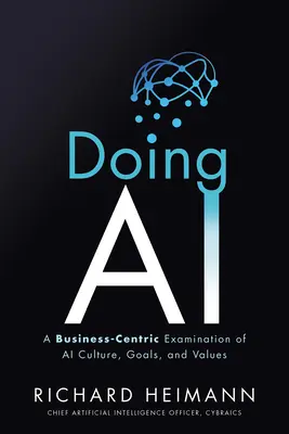 Doing AI: Biznesowa analiza kultury, celów i wartości AI - Doing AI: A Business-Centric Examination of AI Culture, Goals, and Values