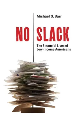 Bez luzu: Finansowe życie Amerykanów o niskich dochodach - No Slack: The Financial Lives of Low-Income Americans