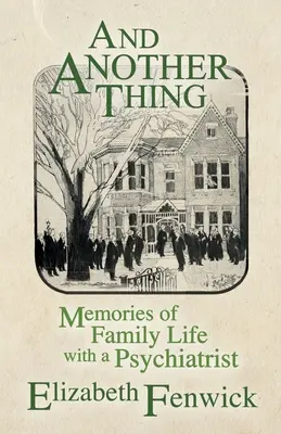 I jeszcze jedno: wspomnienia z życia rodzinnego z psychiatrą - And Another Thing: Memories of Family Life with a Psychiatrist