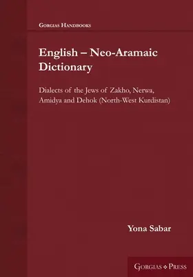 Słownik angielsko-neoaramejski: Dialekty Żydów z Zakho, Nerwa, Amidya i Dehok (północno-zachodni Kurdystan) - English - Neo-Aramaic Dictionary: Dialects of the Jews of Zakho, Nerwa, Amidya and Dehok (North-West Kurdistan)