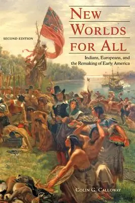 Nowe światy dla wszystkich: Indianie, Europejczycy i przebudowa wczesnej Ameryki - New Worlds for All: Indians, Europeans, and the Remaking of Early America