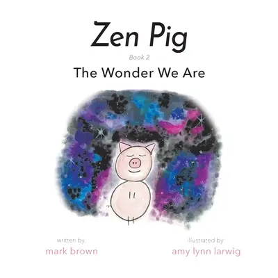 Świnka Zen: Cud, którym jesteśmy - Zen Pig: The Wonder We Are