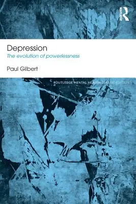 Depresja - ewolucja bezsilności (Gilbert Paul (profesor psychologii klinicznej na Uniwersytecie w Derby w Wielkiej Brytanii)) - Depression - The Evolution of Powerlessness (Gilbert Paul (Professor of Clinical Psychology at the University of Derby UK.))