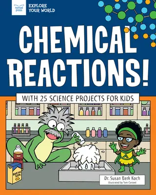 Reakcje chemiczne! 25 projektów naukowych dla dzieci - Chemical Reactions!: With 25 Science Projects for Kids
