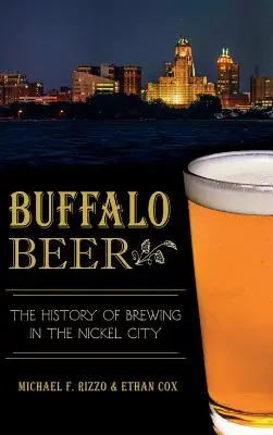 Piwo z Buffalo: historia browarnictwa w Nickel City - Buffalo Beer: The History of Brewing in the Nickel City