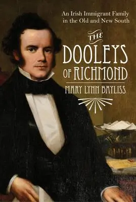 The Dooleys of Richmond: Irlandzka rodzina imigrantów na Starym i Nowym Południu - The Dooleys of Richmond: An Irish Immigrant Family in the Old and New South