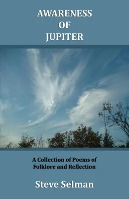 Świadomość Jowisza: Zbiór wierszy folklorystycznych i refleksji - Awareness of Jupiter: A collection of poems of folklore and reflection