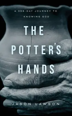 The Potter's Hands: 366-dniowa podróż do poznania Boga - The Potter's Hands: A 366-Day Journey to Knowing God